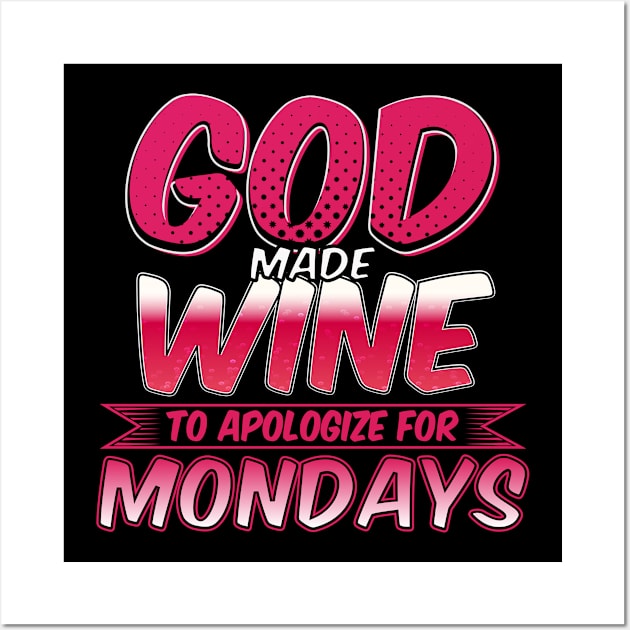 God Made Wine To Apologize For Mondays, Wine Lover Gift, Wine Gift Wall Art by jmgoutdoors